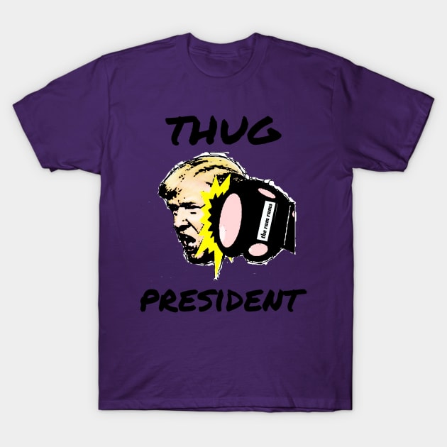 Thug President T-Shirt by The Ram Rams